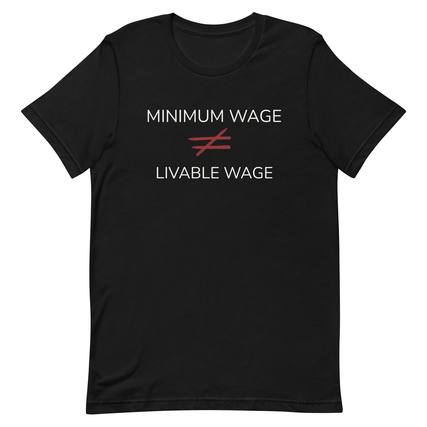 Minimum Wage is Not a Livable Wage- Unisex Tee