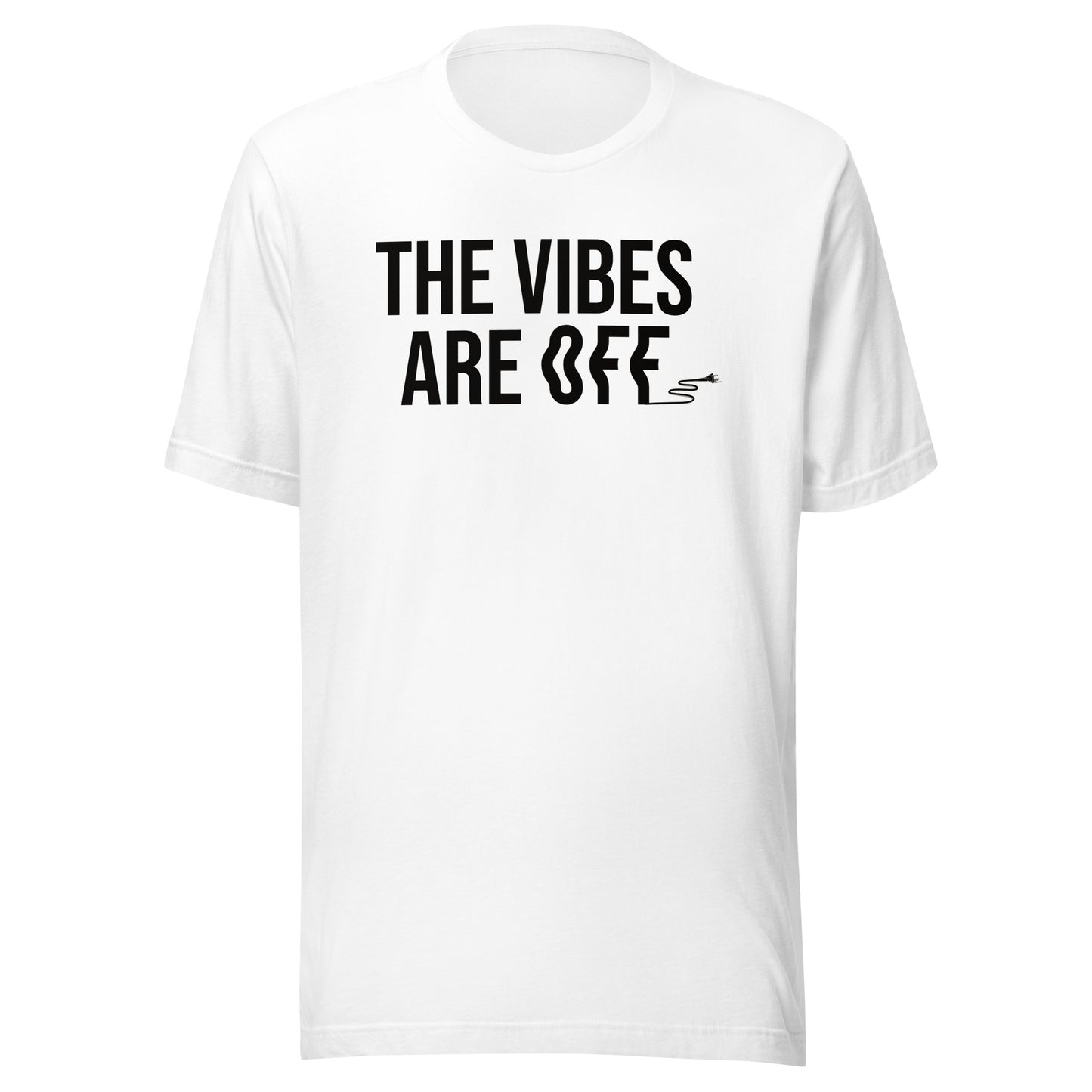 The vibes are off (plug)- Unisex Tee