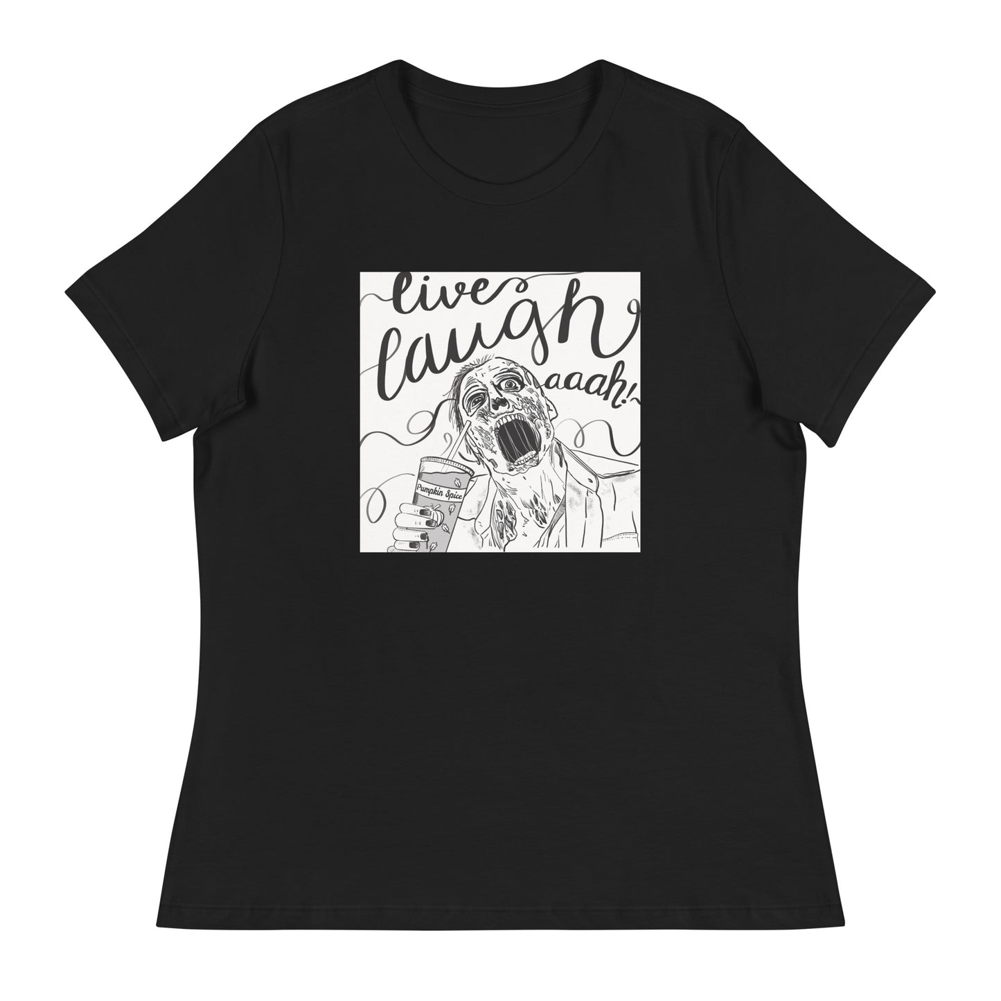 Live Laugh Aaah!- Women’s Tee